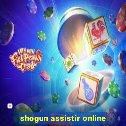 shogun assistir online